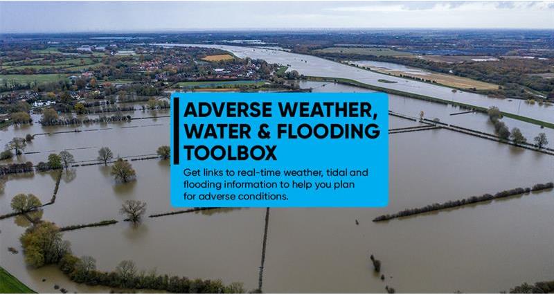 Adverse weather, water and flooding toolbox. Get links to real-time weather, tidal and flooding information to help you plan for adverse conditions. 