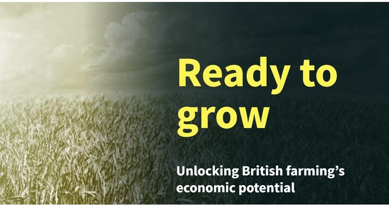 Ready to Grow: Unlocking British farming’s economic potential